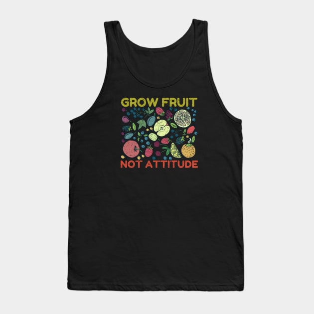 Grow Fruit Not Attitude, Growing Fruit, Apple, Strawberries, Cherries, Distressed, Vintage Tank Top by HelenGie